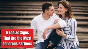 5 Zodiac Signs That Are the Most Generous Partners